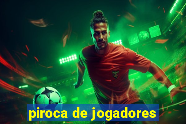 piroca de jogadores